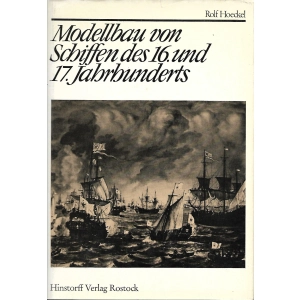 Modellbau von Schiffen 16. und 17. Jahrhunderts