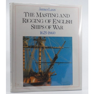 The Masting and Rigging of English Ships of War 1625-1860