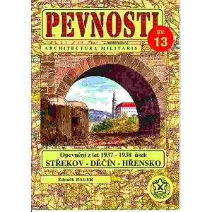 Pevnosti - Architectura Militaris 13 - Opevneni z let 1937-1938 usek Strekov - Decin - Hrensko